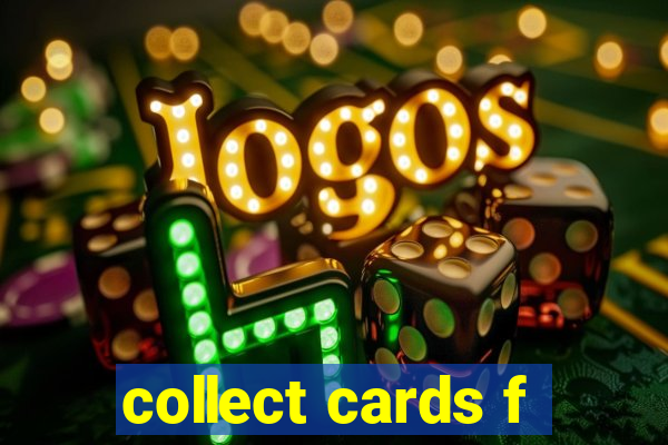 collect cards f